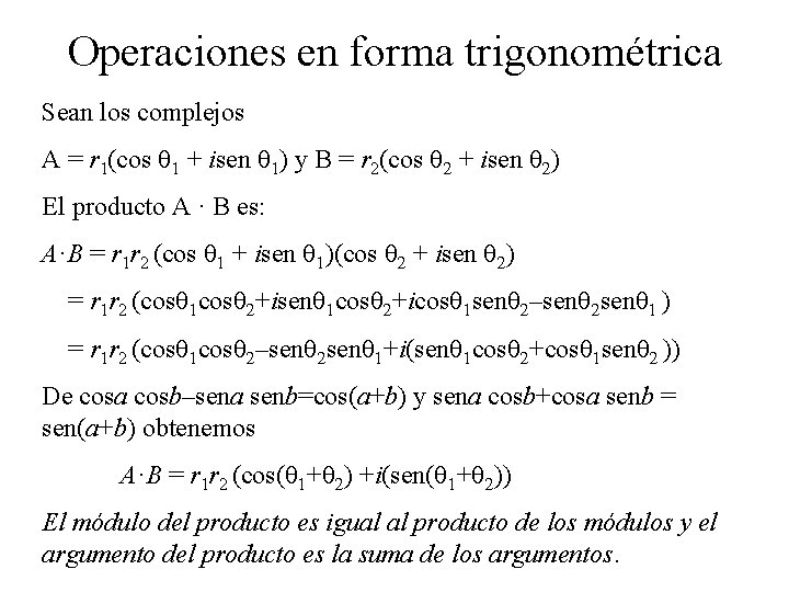 Operaciones en forma trigonométrica Sean los complejos A = r 1(cos q 1 +
