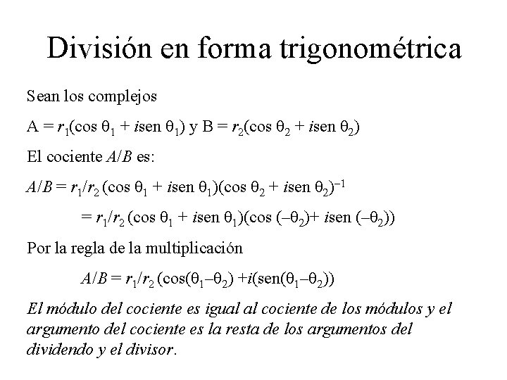 División en forma trigonométrica Sean los complejos A = r 1(cos q 1 +