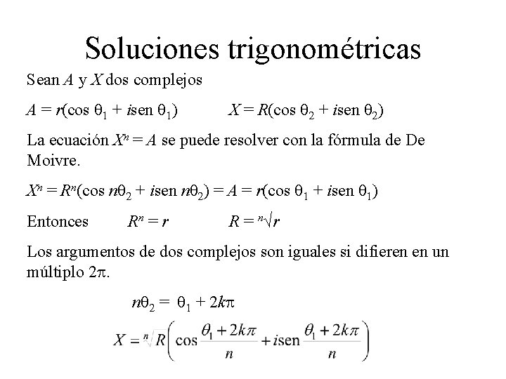 Soluciones trigonométricas Sean A y X dos complejos A = r(cos q 1 +