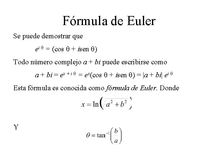 Fórmula de Euler Se puede demostrar que ei q = (cos q + isen