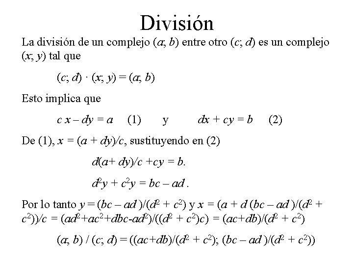 División La división de un complejo (a; b) entre otro (c; d) es un