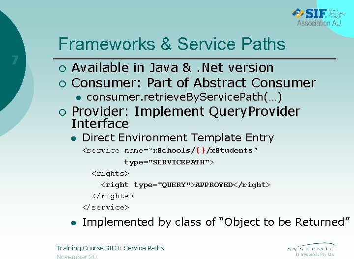 7 Frameworks & Service Paths ¡ ¡ Available in Java &. Net version Consumer: