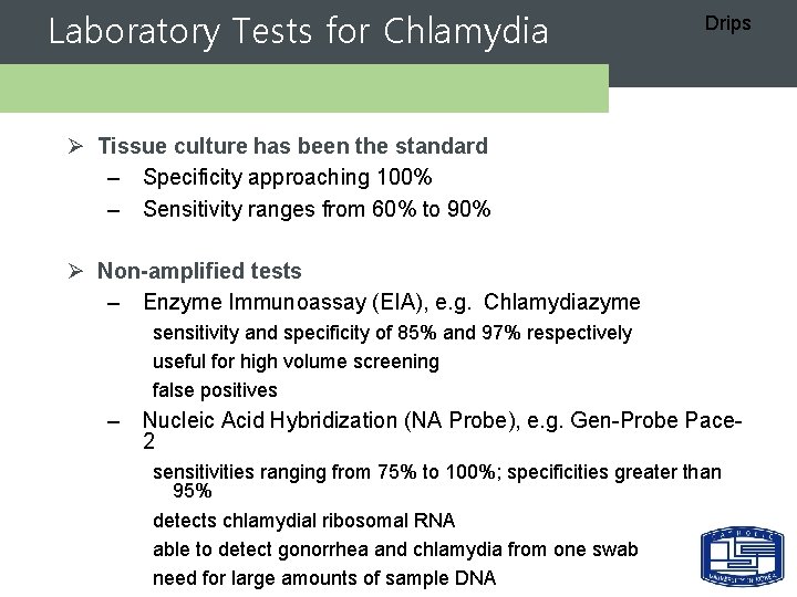 Laboratory Tests for Chlamydia Drips Ø Tissue culture has been the standard – Specificity