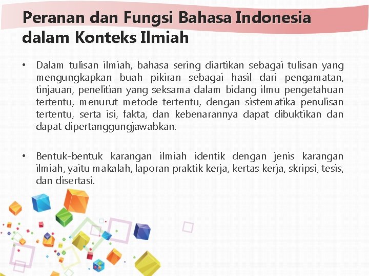 Peranan dan Fungsi Bahasa Indonesia dalam Konteks Ilmiah • Dalam tulisan ilmiah, bahasa sering