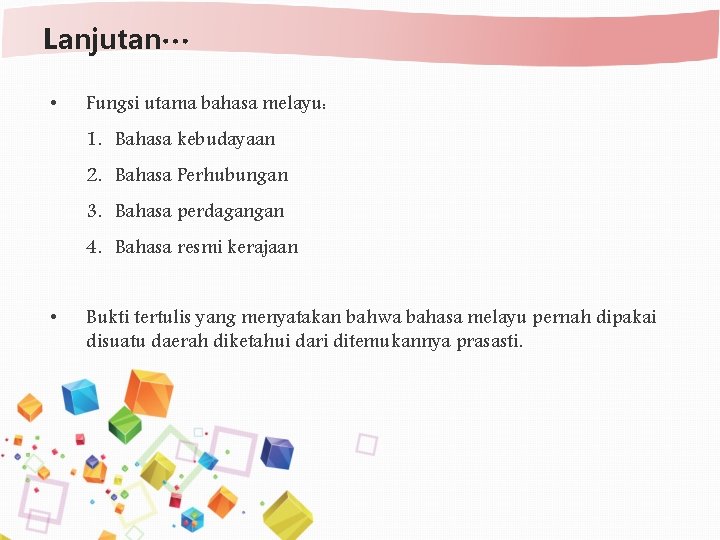 Lanjutan… • Fungsi utama bahasa melayu: 1. Bahasa kebudayaan 2. Bahasa Perhubungan 3. Bahasa