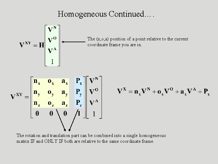 Homogeneous Continued…. The (n, o, a) position of a point relative to the current Homogeneous Continued…. The (n, o, a) position of a point relative to the current