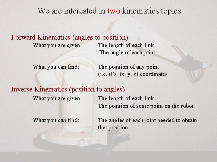 We are interested in two kinematics topics Forward Kinematics (angles to position) What you We are interested in two kinematics topics Forward Kinematics (angles to position) What you