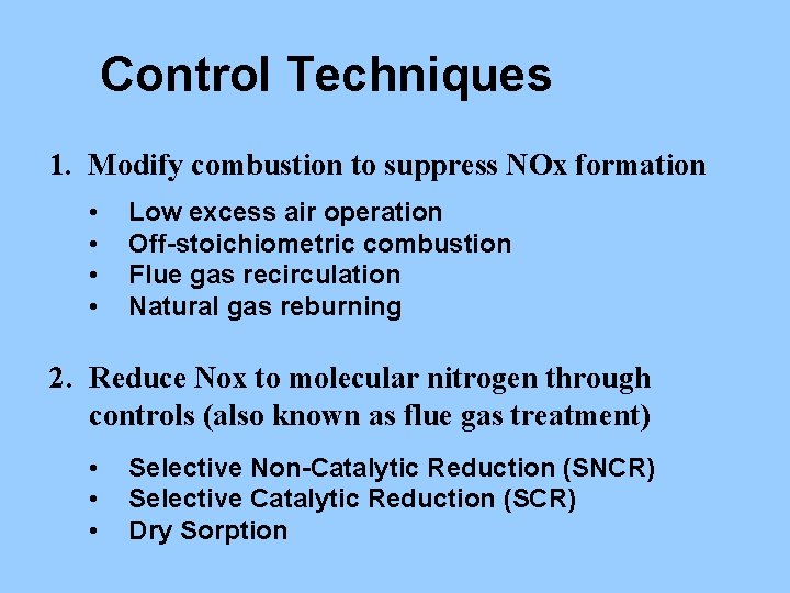 Control Techniques 1. Modify combustion to suppress NOx formation • • Low excess air
