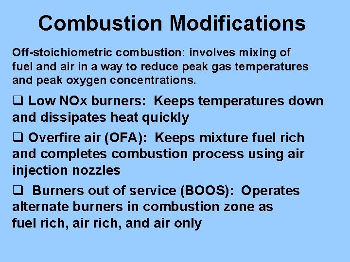 Combustion Modifications Off-stoichiometric combustion: involves mixing of fuel and air in a way to