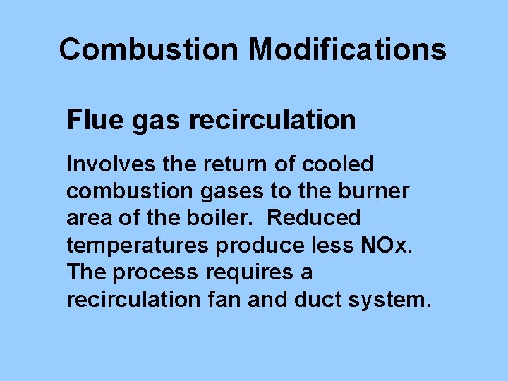 Combustion Modifications Flue gas recirculation Involves the return of cooled combustion gases to the