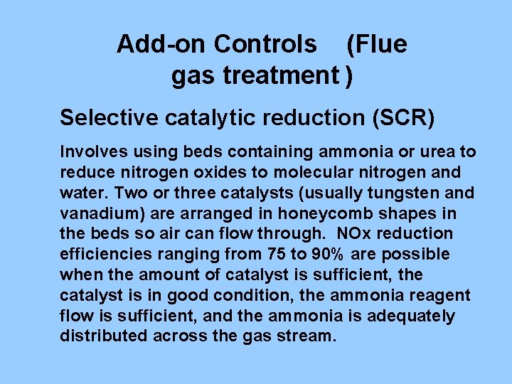 Add-on Controls (Flue gas treatment ) Selective catalytic reduction (SCR) Involves using beds containing