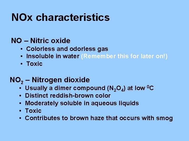 NOx characteristics NO – Nitric oxide • Colorless and odorless gas • Insoluble in