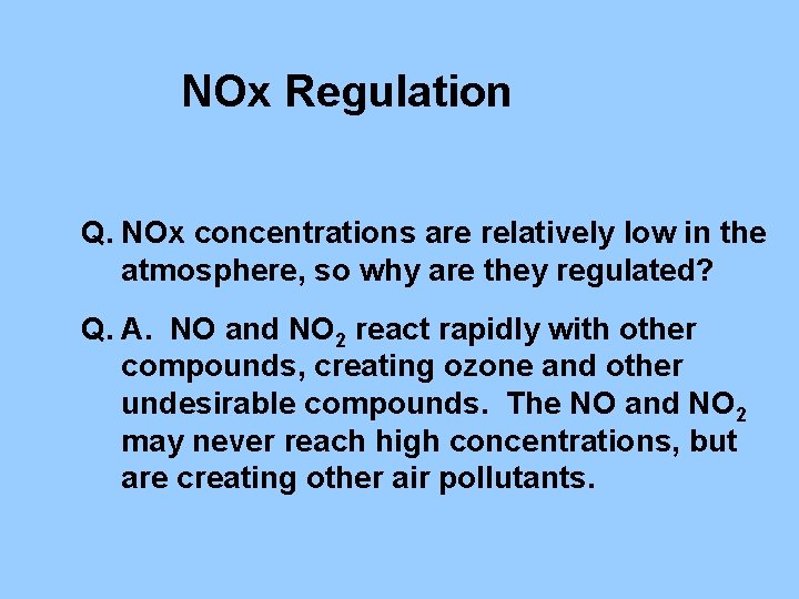 NOx Regulation Q. NOx concentrations are relatively low in the atmosphere, so why are