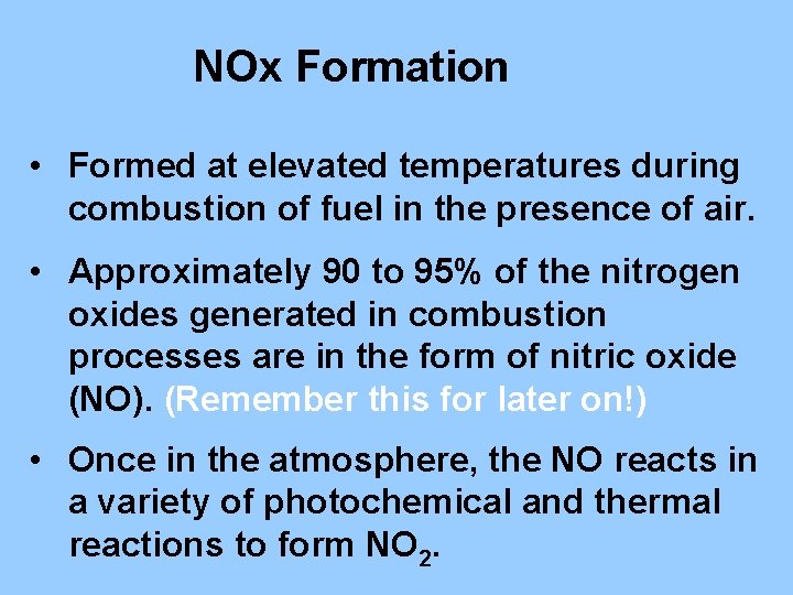 NOx Formation • Formed at elevated temperatures during combustion of fuel in the presence