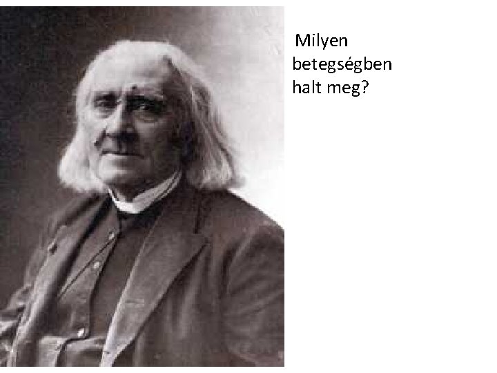 Milyen betegségben halt meg? 