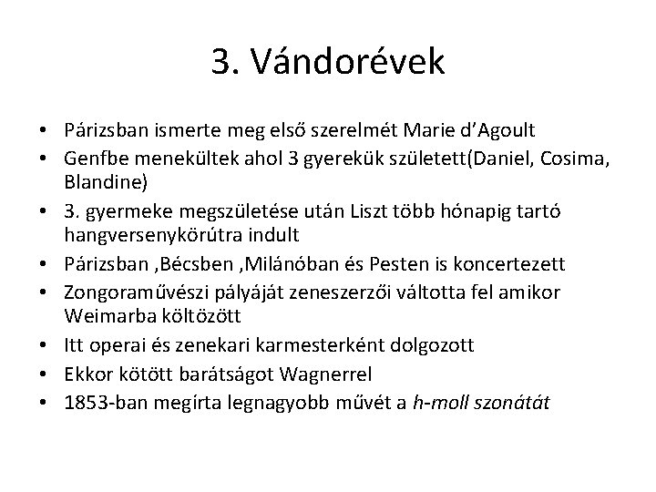 3. Vándorévek • Párizsban ismerte meg első szerelmét Marie d’Agoult • Genfbe menekültek ahol