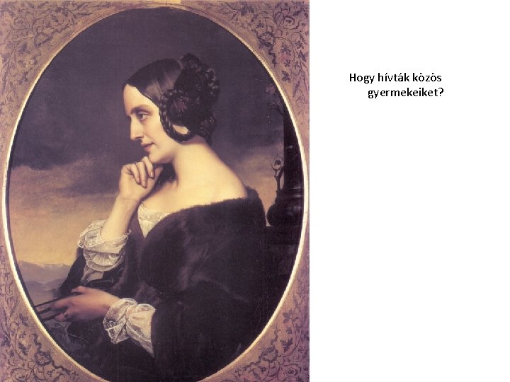 Hogy hívták közös gyermekeiket? 