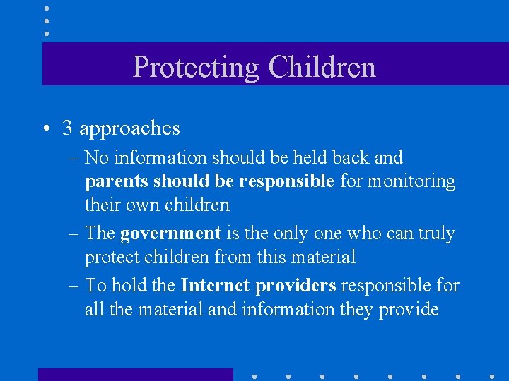 Protecting Children • 3 approaches – No information should be held back and parents