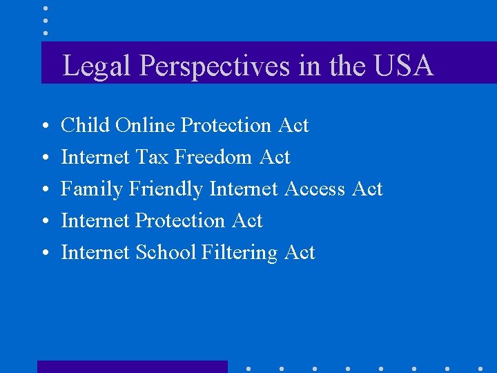 Legal Perspectives in the USA • • • Child Online Protection Act Internet Tax