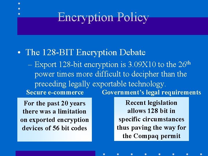 Encryption Policy • The 128 -BIT Encryption Debate – Export 128 -bit encryption is