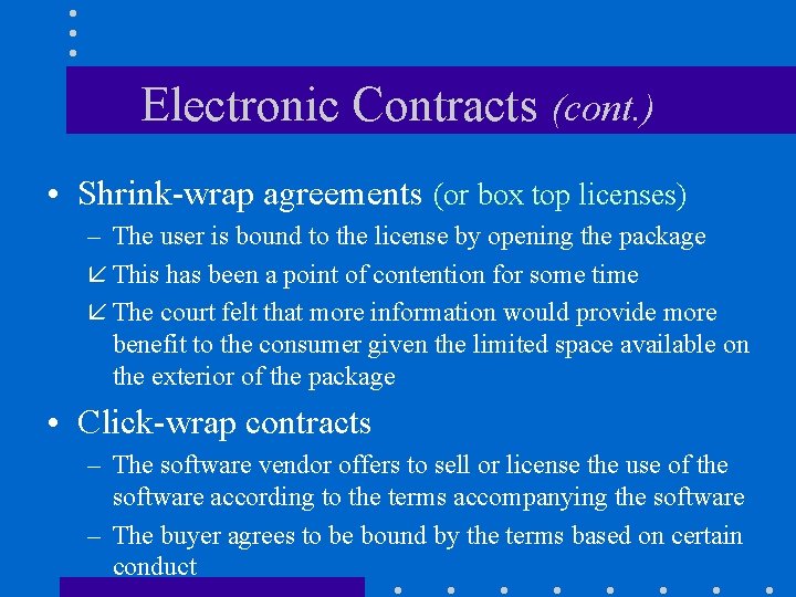 Electronic Contracts (cont. ) • Shrink-wrap agreements (or box top licenses) – The user