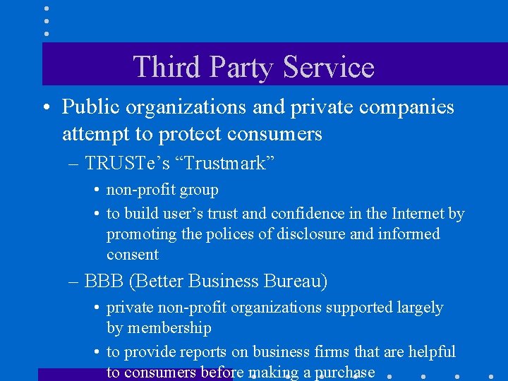 Third Party Service • Public organizations and private companies attempt to protect consumers –