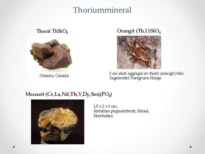 Thoriummineral Orangit (Th, U)Si. O 4 Thorit Th. Si. O 4 Ontario, Canada 3