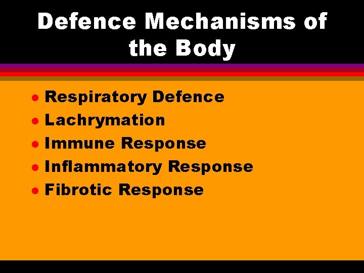 Defence Mechanisms of the Body l l l Respiratory Defence Lachrymation Immune Response Inflammatory