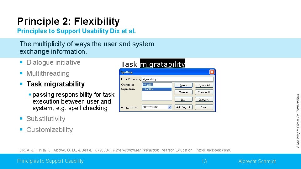 Principle 2: Flexibility Principles to Support Usability Dix et al. The multiplicity of ways