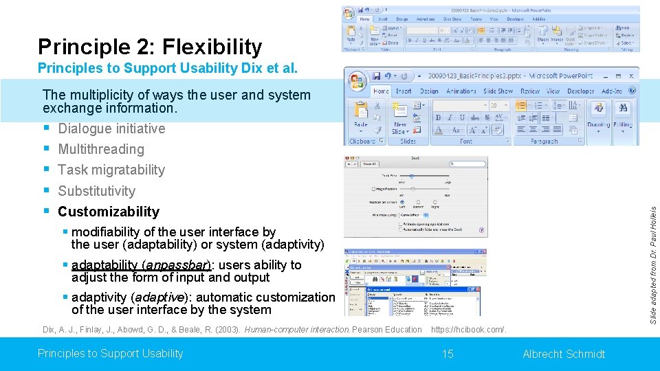 Principle 2: Flexibility Principles to Support Usability Dix et al. The multiplicity of ways