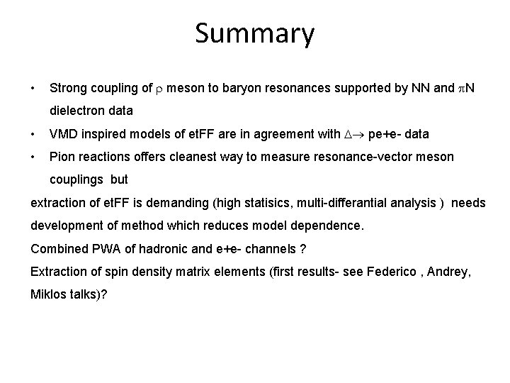 Summary • Strong coupling of meson to baryon resonances supported by NN and N