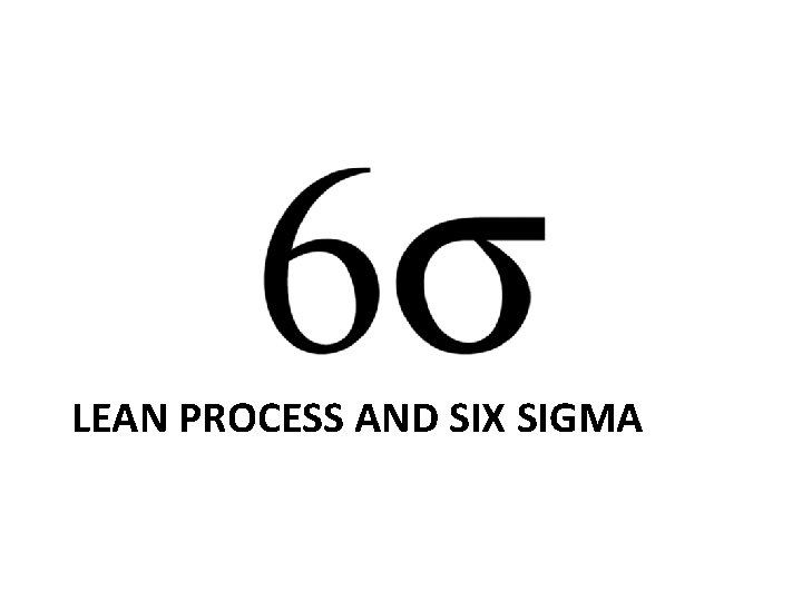 LEAN PROCESS AND SIX SIGMA 