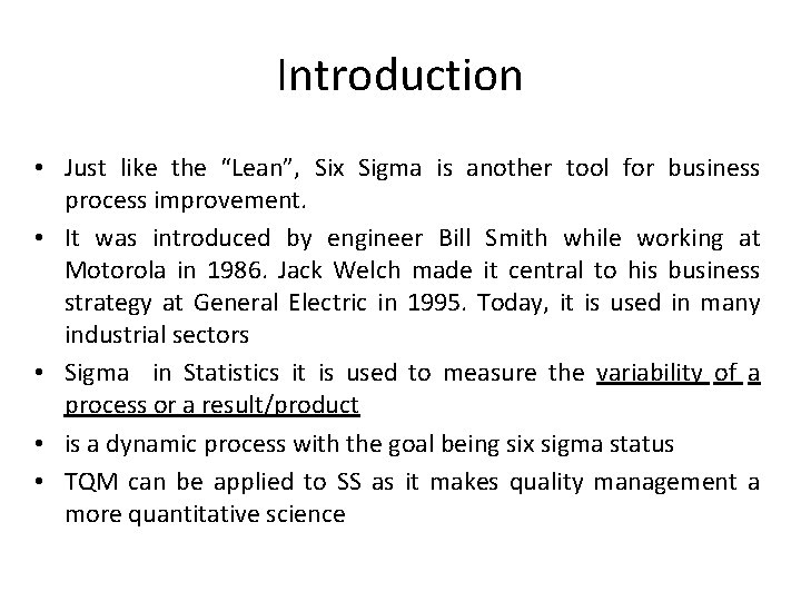 Introduction • Just like the “Lean”, Six Sigma is another tool for business process