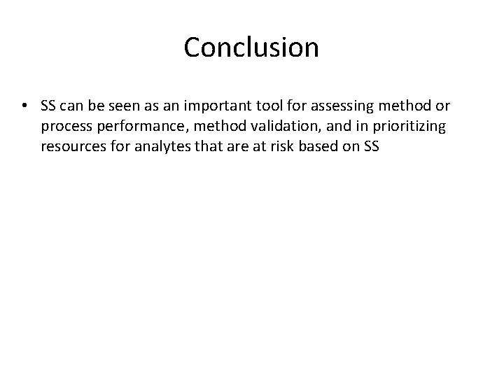 Conclusion • SS can be seen as an important tool for assessing method or