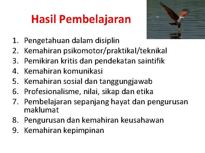 Hasil Pembelajaran 1. 2. 3. 4. 5. 6. 7. Pengetahuan dalam disiplin Kemahiran psikomotor/praktikal/teknikal