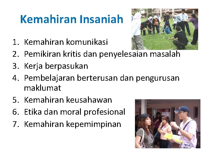 Kemahiran Insaniah 1. 2. 3. 4. Kemahiran komunikasi Pemikiran kritis dan penyelesaian masalah Kerja