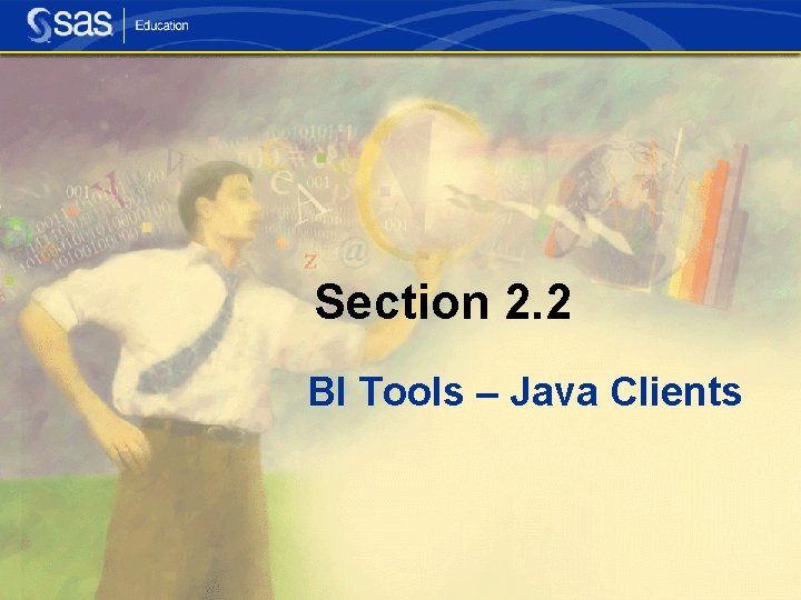 Section 2. 2 BI Tools – Java Clients Section 2. 2 BI Tools – Java Clients