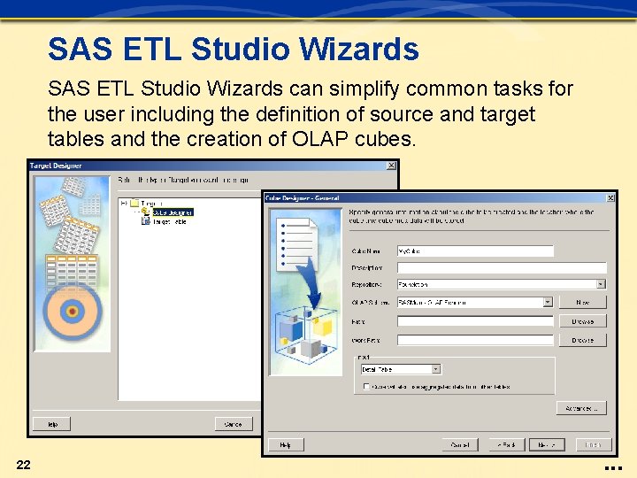 SAS ETL Studio Wizards can simplify common tasks for the user including the definition SAS ETL Studio Wizards can simplify common tasks for the user including the definition