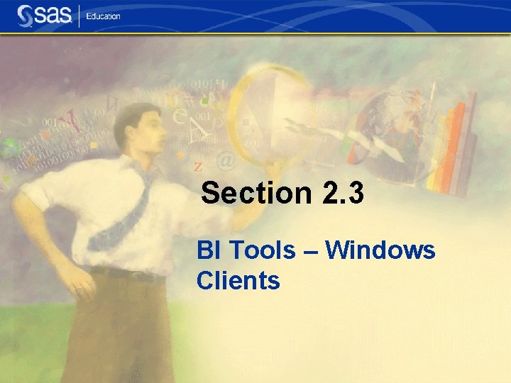 Section 2. 3 BI Tools – Windows Clients Section 2. 3 BI Tools – Windows Clients