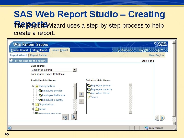SAS Web Report Studio – Creating Reports The Report Wizard uses a step-by-step process SAS Web Report Studio – Creating Reports The Report Wizard uses a step-by-step process