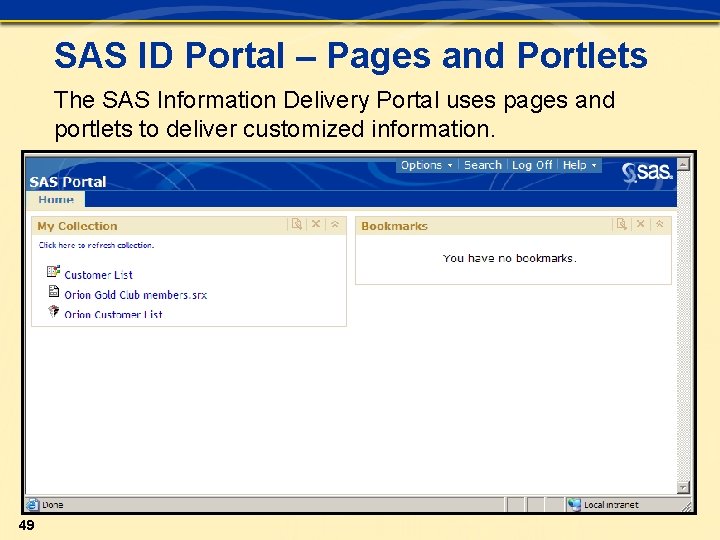 SAS ID Portal – Pages and Portlets The SAS Information Delivery Portal uses pages SAS ID Portal – Pages and Portlets The SAS Information Delivery Portal uses pages