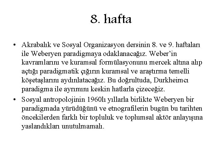 8. hafta • Akrabalık ve Sosyal Organizasyon dersinin 8. ve 9. haftaları ile Weberyen