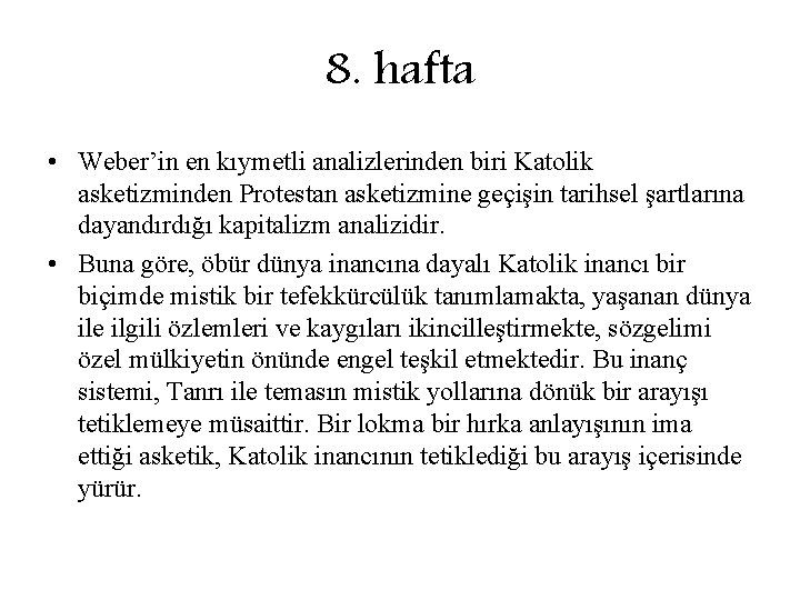 8. hafta • Weber’in en kıymetli analizlerinden biri Katolik asketizminden Protestan asketizmine geçişin tarihsel