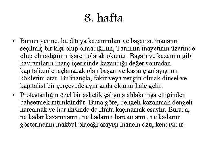 8. hafta • Bunun yerine, bu dünya kazanımları ve başarısı, inananın seçilmiş bir kişi