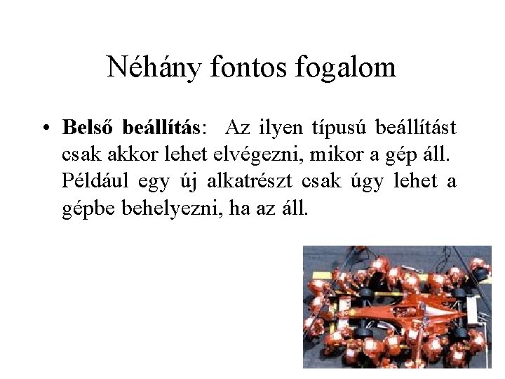 Néhány fontos fogalom • Belső beállítás: Az ilyen típusú beállítást csak akkor lehet elvégezni,