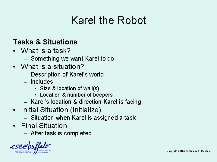 Karel the Robot Tasks & Situations • What is a task? – Something we