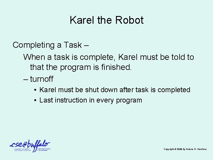 Karel the Robot Completing a Task – When a task is complete, Karel must