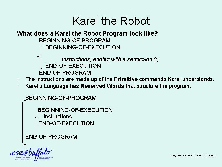 Karel the Robot What does a Karel the Robot Program look like? BEGINNING-OF-PROGRAM BEGINNING-OF-EXECUTION