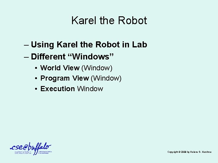 Karel the Robot – Using Karel the Robot in Lab – Different “Windows” •