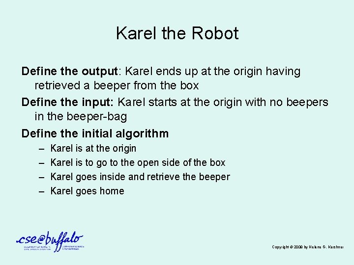 Karel the Robot Define the output: Karel ends up at the origin having retrieved